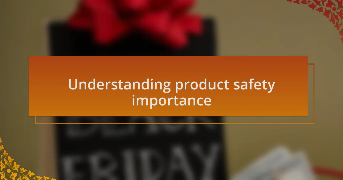 Understanding product safety importance