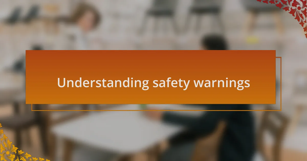 Understanding safety warnings