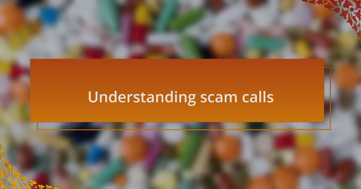 Understanding scam calls