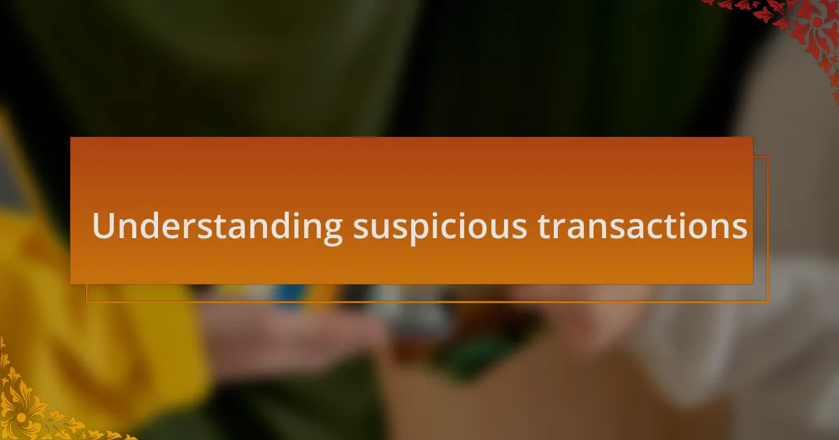 Understanding suspicious transactions