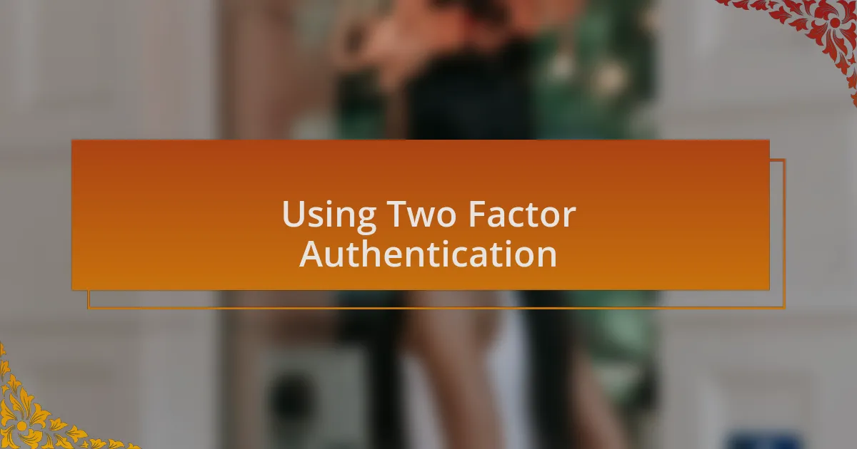 Using Two Factor Authentication