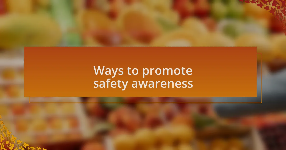 Ways to promote safety awareness