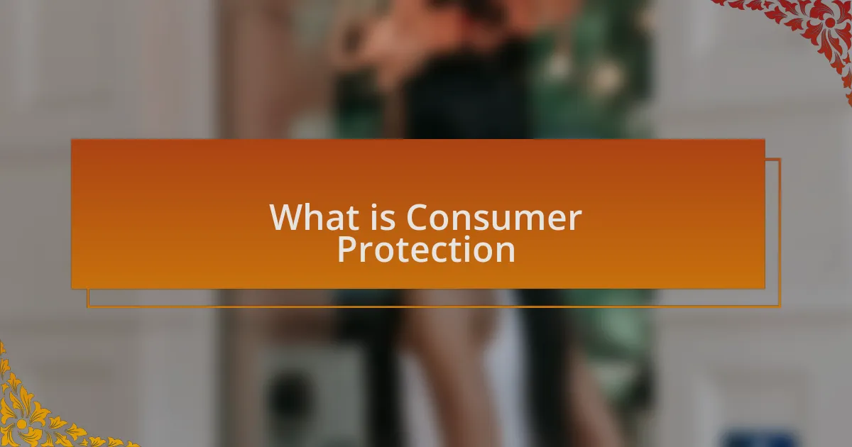 What is Consumer Protection